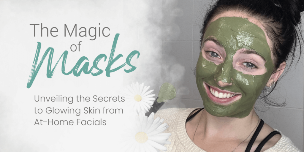 The Magic of Masks: Unveiling the Secrets to Glowing Skin from At-Home Facials